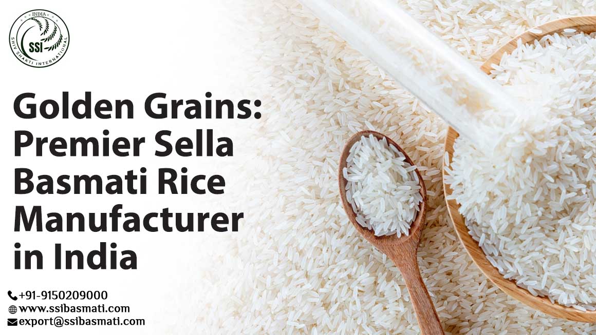 Golden Grains: Premier Sella Basmati Rice Manufacturer in India